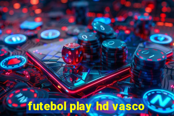 futebol play hd vasco